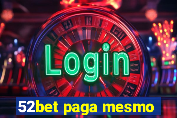 52bet paga mesmo